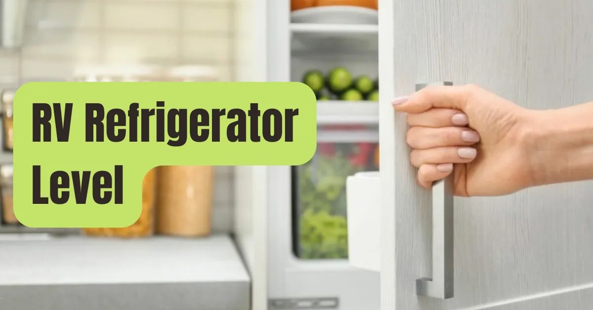 RV Refrigerators How Level Should They Be? RVing Beginner
