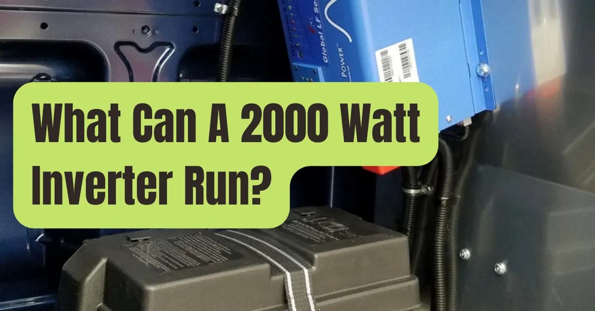 What Can A 2000 Watt Inverter Run? RVing Beginner