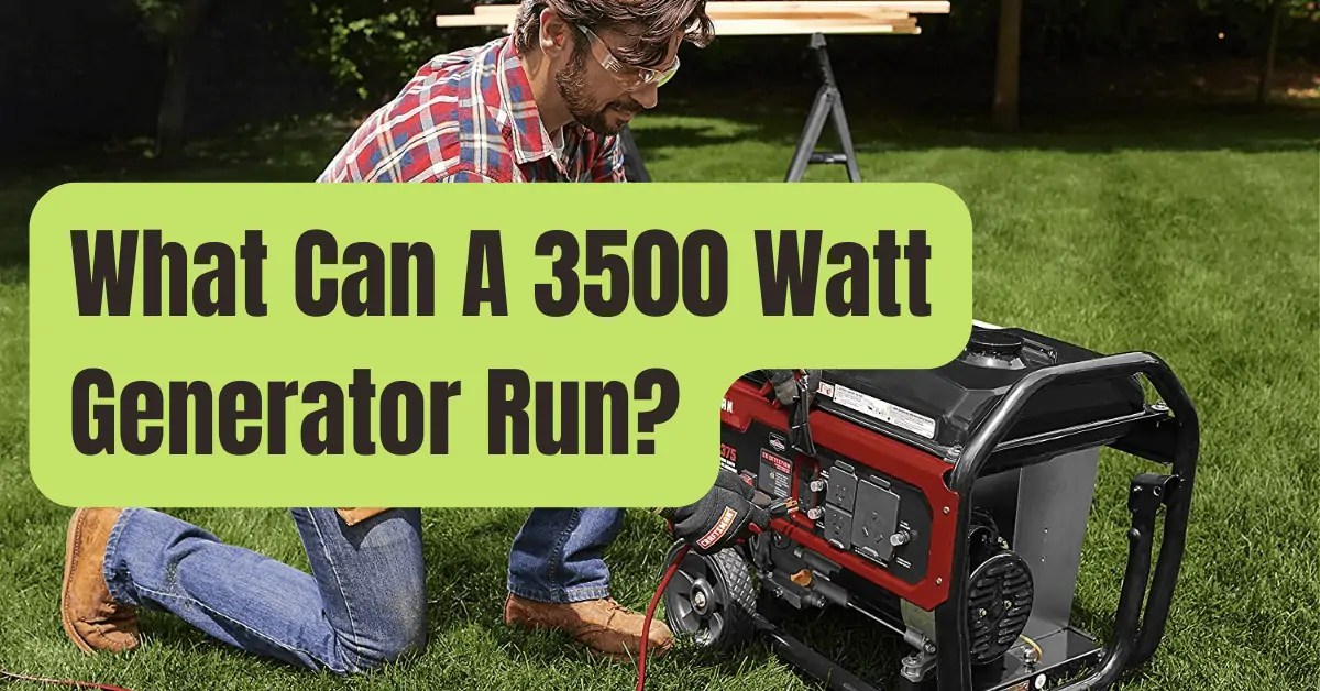 Here’s What You Can Run with a 3500Watt Generator RVing Beginner
