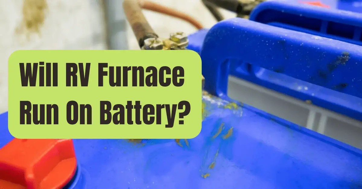 Will A RV Furnace Run On Battery? RVing Beginner