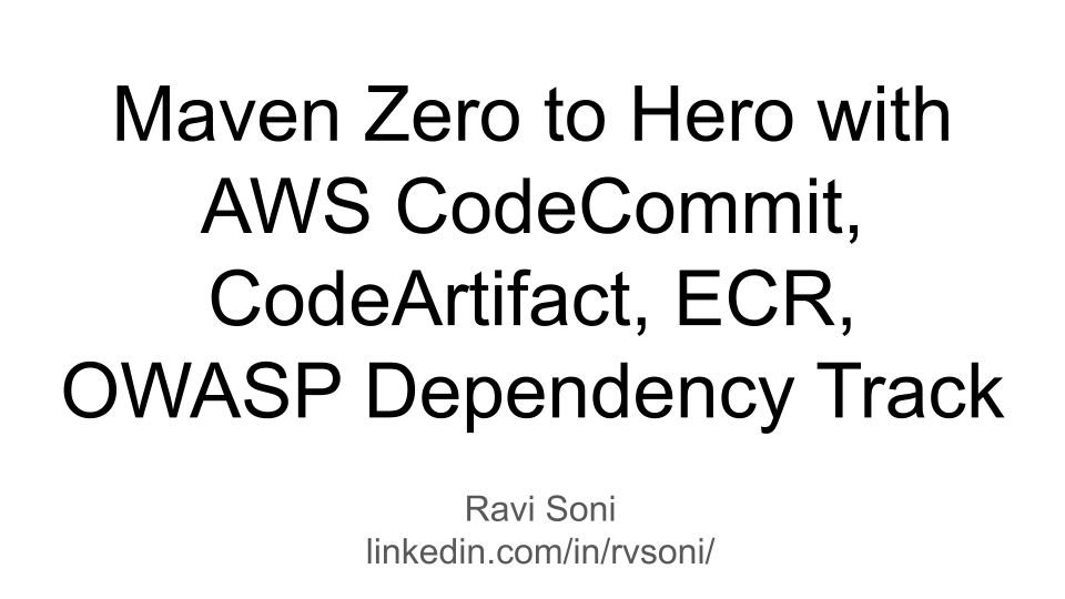 Maven Zero to Hero with AWS CodeArtifact ECR OWASP Dependency Track Ravi Soni's blog