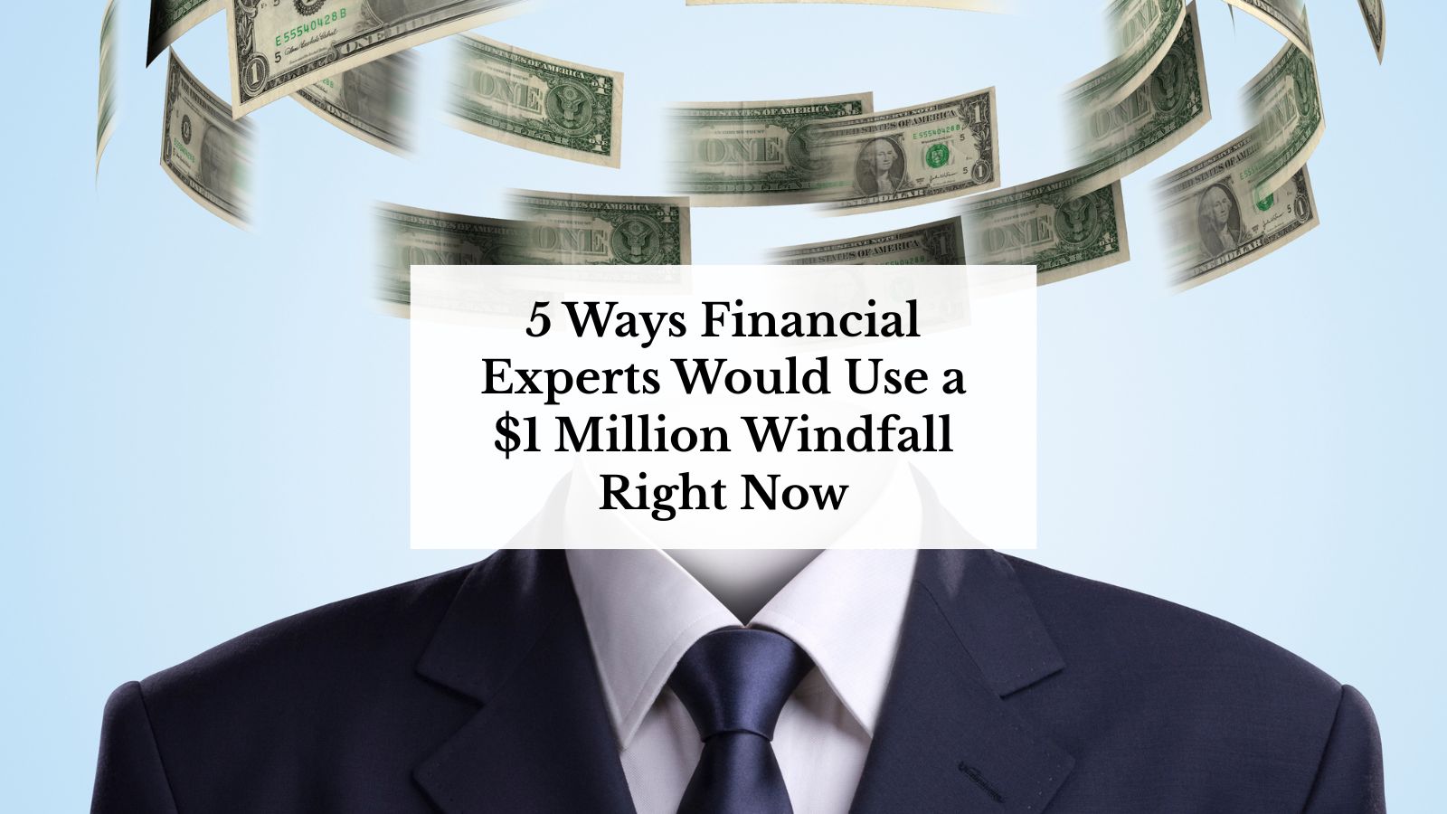 5 Ways Financial Experts Would Use a 1 Million Windfall Right Now