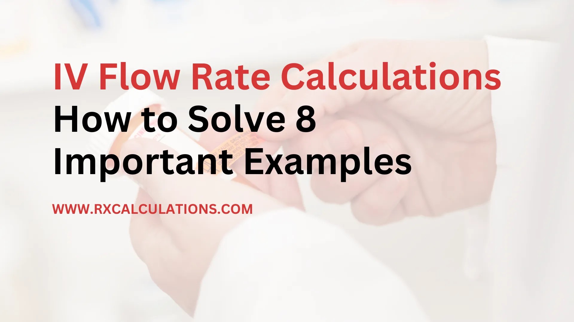 IV Flow Rate Calculations How to Solve 8 Important Examples