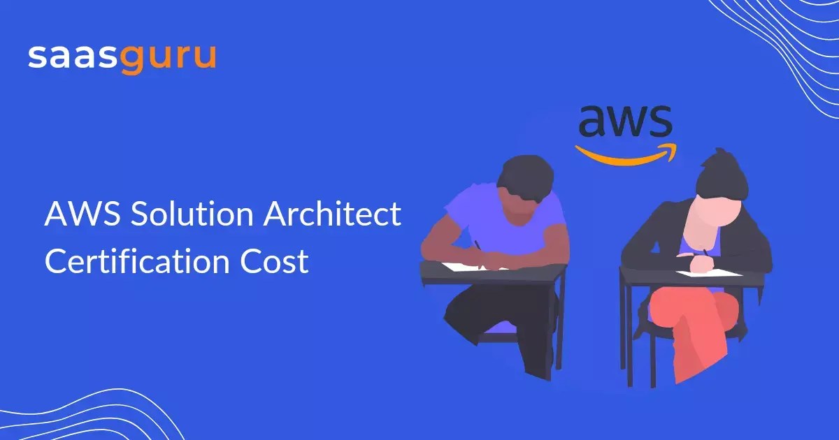 AWS Solution Architect Certification Cost Blog saasguru
