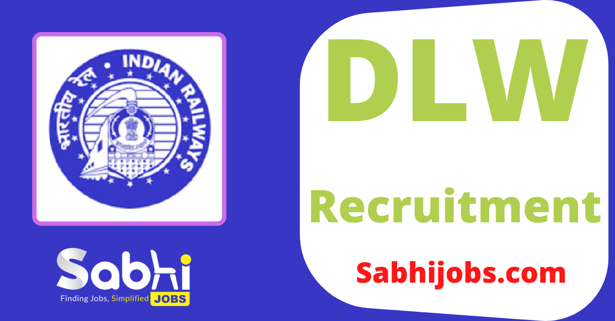 DLW Recruitment 2024 dlw.indianrailways.gov.in Careers