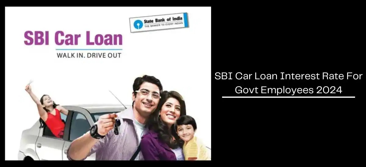 SBI Car Loan Interest Rate For Govt Employees 2024 sachkesath