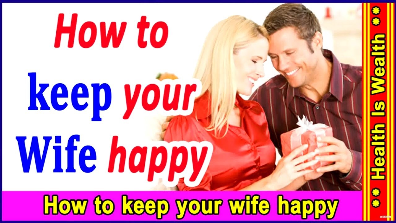 How to Keep Your Wife Happy by Surprising Her Often My Blog