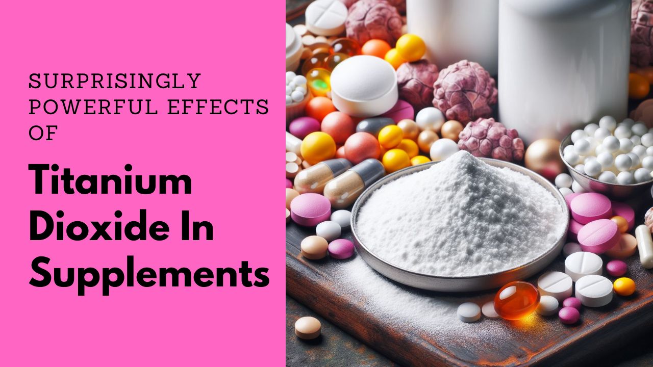 Surprisingly Powerful Effects Of Titanium Dioxide In Supplements
