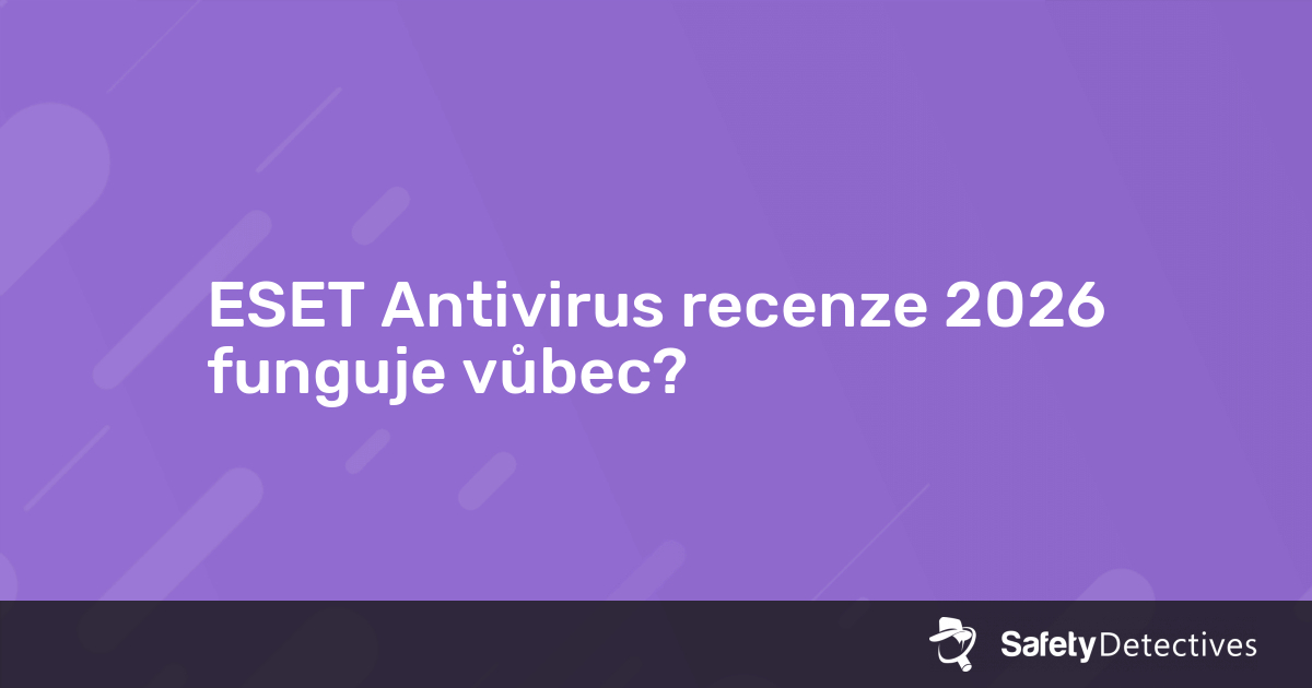 ESET Antivirus recenze 2021 — funguje vůbec?