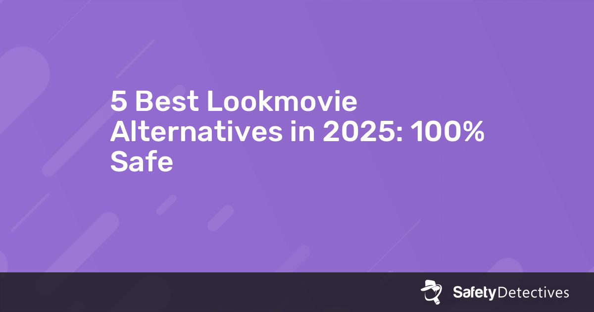 5 Best Lookmovie Alternatives in 2025 100 Safe