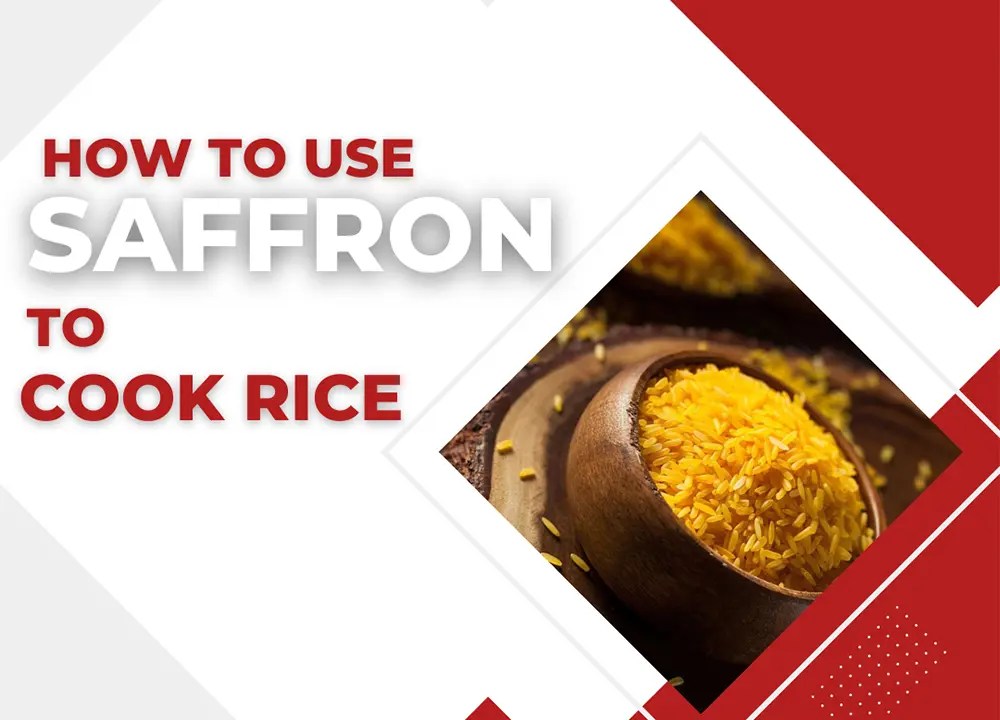 How to use saffron to cook rice? Saffron Uses