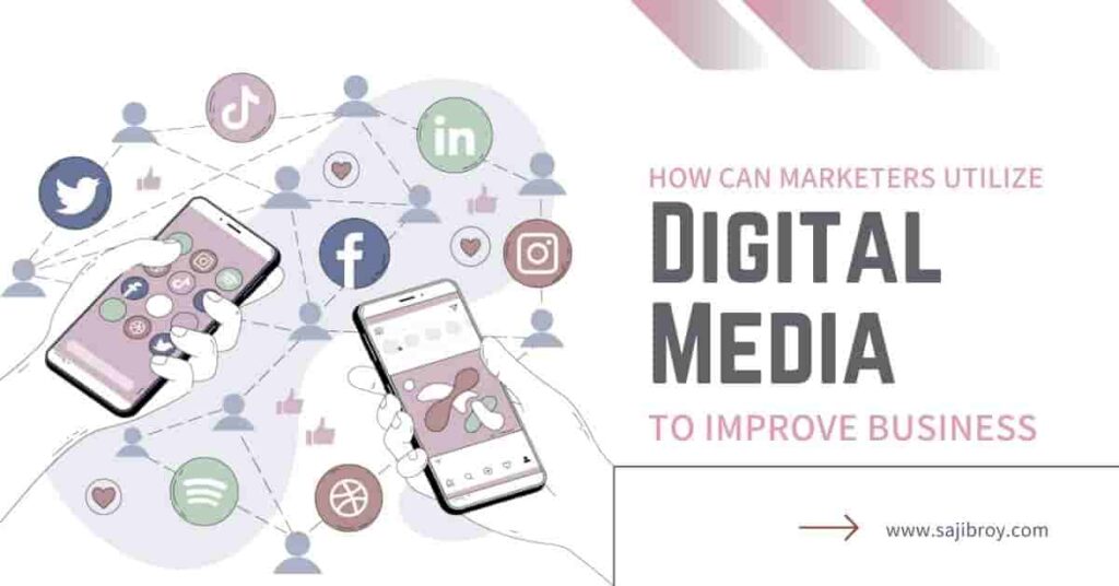 How Can Marketers Utilize Digital Media to Improve Business?