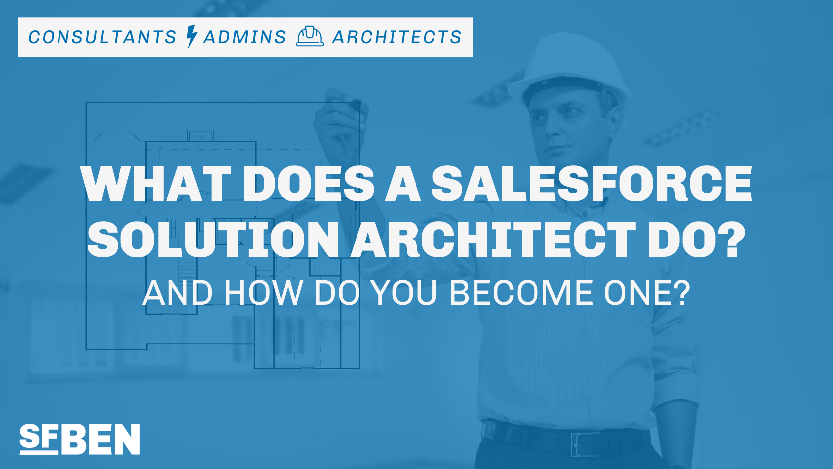 What Does a Salesforce Solution Architect Do And How Do You One?