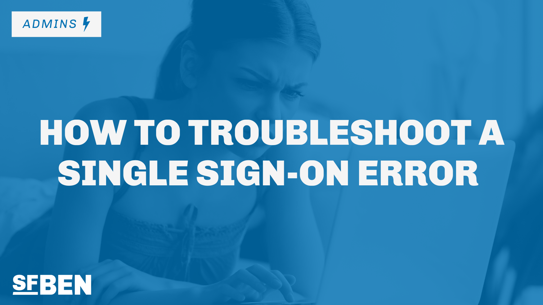 How to Troubleshoot a Single SignOn Error Salesforce Ben