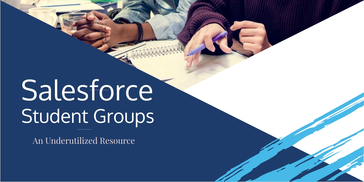 Salesforce Student Groups An Underutilized Resource Salesforce Chris