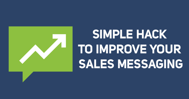 Simple Hack to Improve Your Sales Messaging