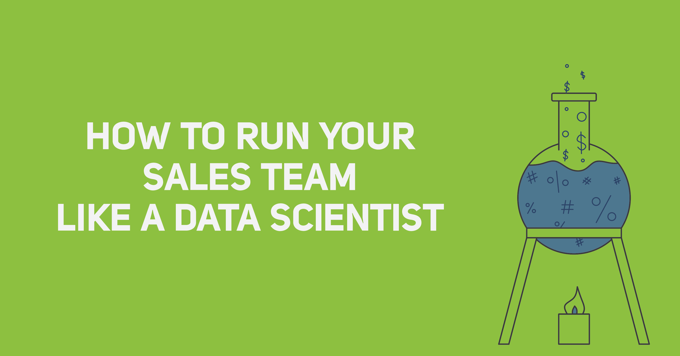 How to Run Your Sales Team Like a Data Scientist