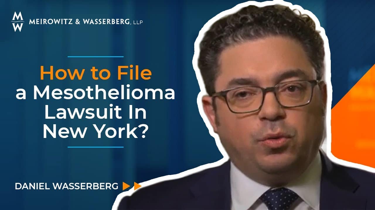 How to File a Mesothelioma Lawsuit In New York? Meirowitz & Wasserberg
