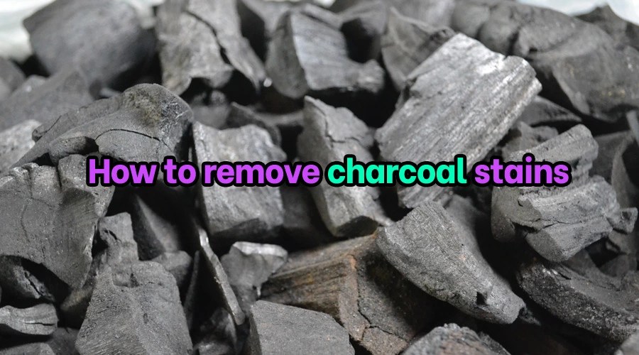 How to remove Charcoal Stains Guide]