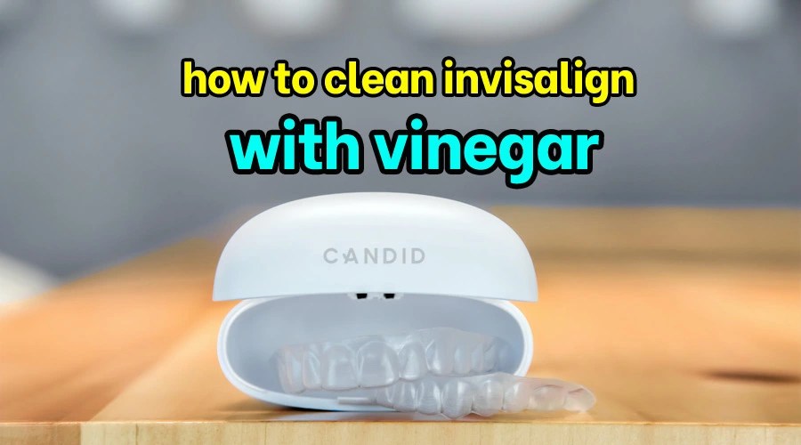 How to clean invisalign with vinegar Sanitisation Singapore