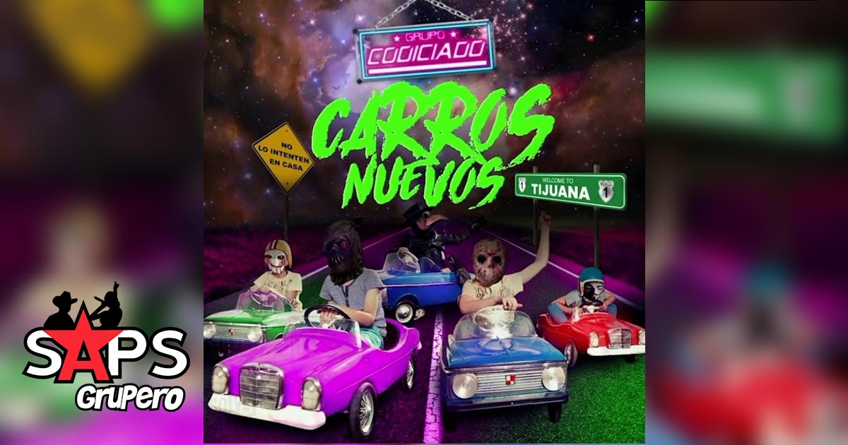 LETRA CARROS NUEVOS - Grupo Codiciado - SAPS Grupero