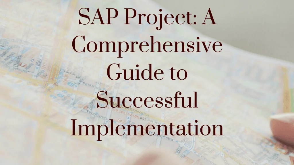 SAP Project A Comprehensive Guide To Successful Implementation Saptutorials.in