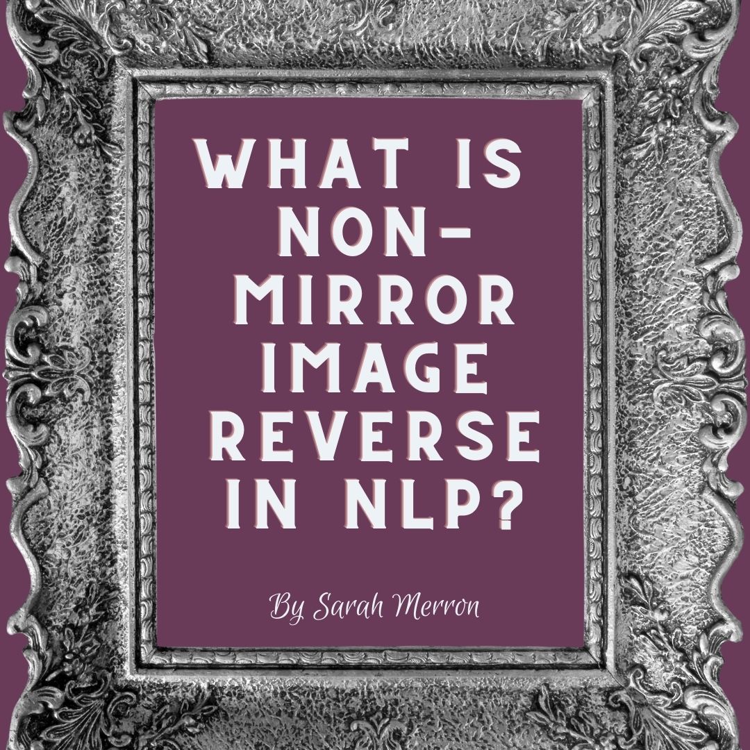 NonMirror Image Reverse in Neurolinguistic Programming Sarah Merron