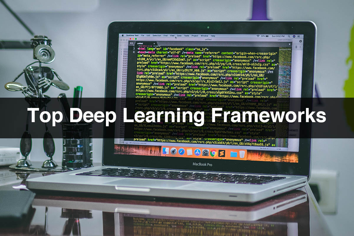 Deep Learning Frameworks Top Deep Learning Frameworks