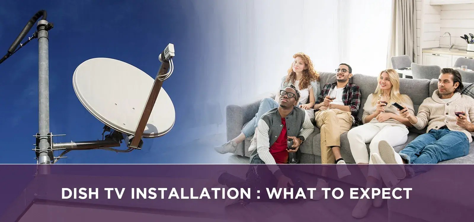 Dish TV Installation What to Expect From