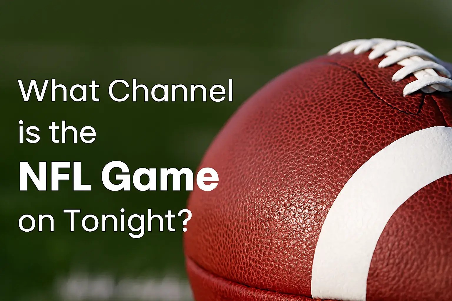 What Channel is the NFL Game on Tonight? (2025 Schedule & Channels