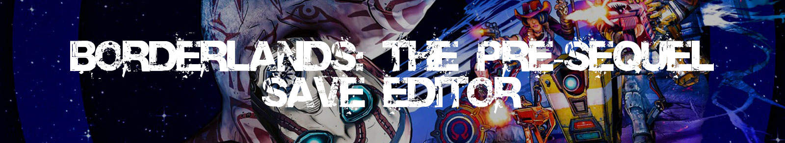 Borderlands The PreSequel Save Editor Gibbed. PC. PS4 Save Editor