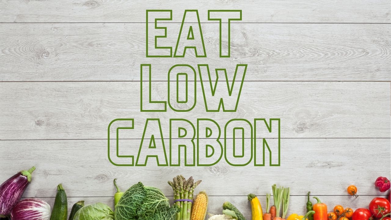 Low Carbon Foods Nutrition Tips for Reducing Your Footprint Ways to