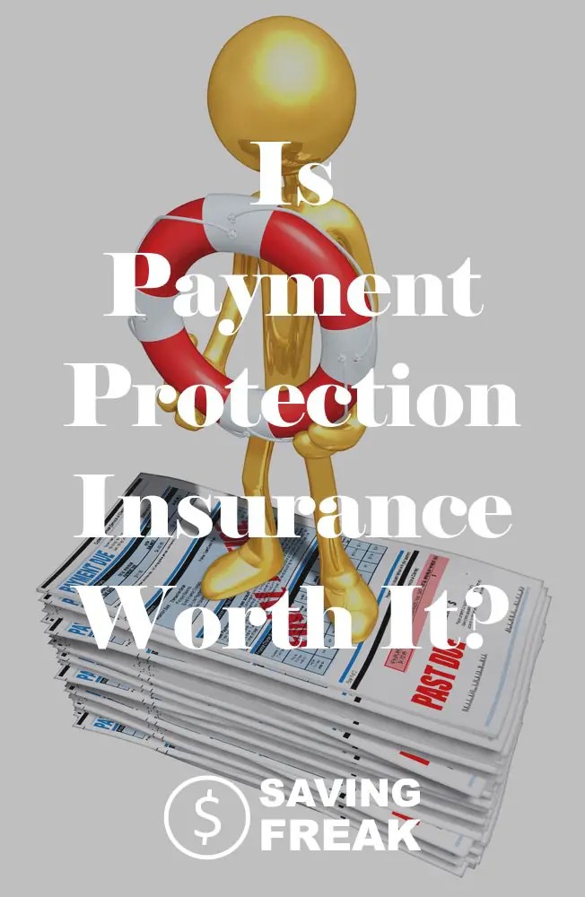 Is Payment Protection Insurance Worth It? Saving Freak