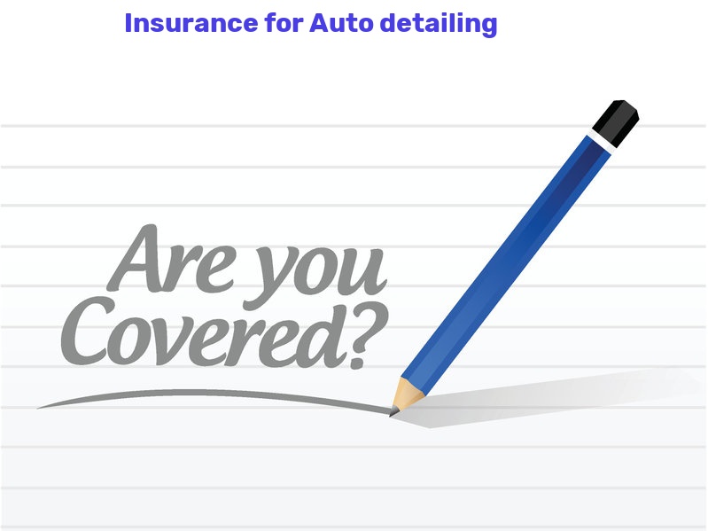 Auto detailing insurance what kind and at what cost