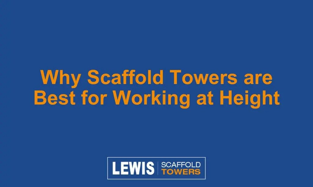 Scaffold Towers Blogs LEWIS Access