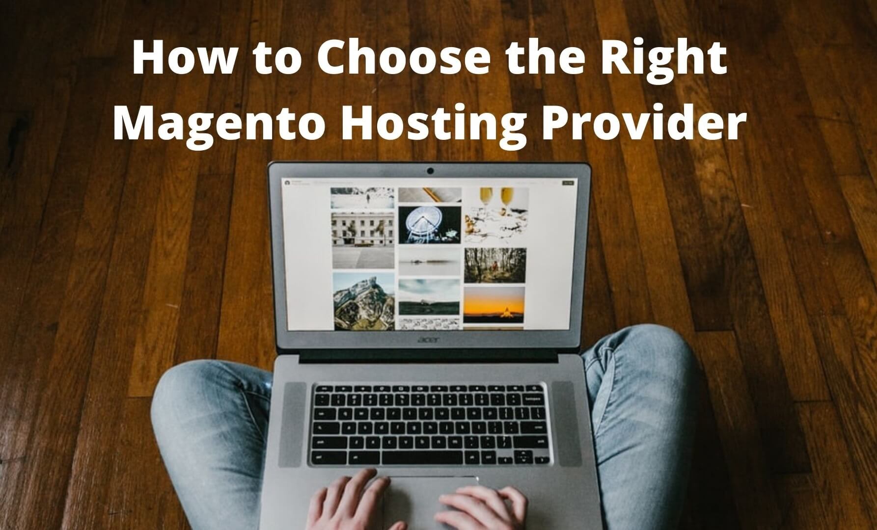 How to Choose the Right Magento Hosting Provider ScalaHosting Blog