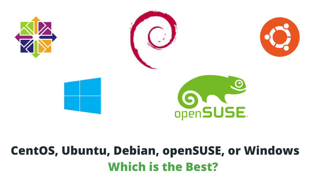 Which Is the Best Operating System CentOS vs Ubuntu vs Debian vs OpenSUSE vs Windows
