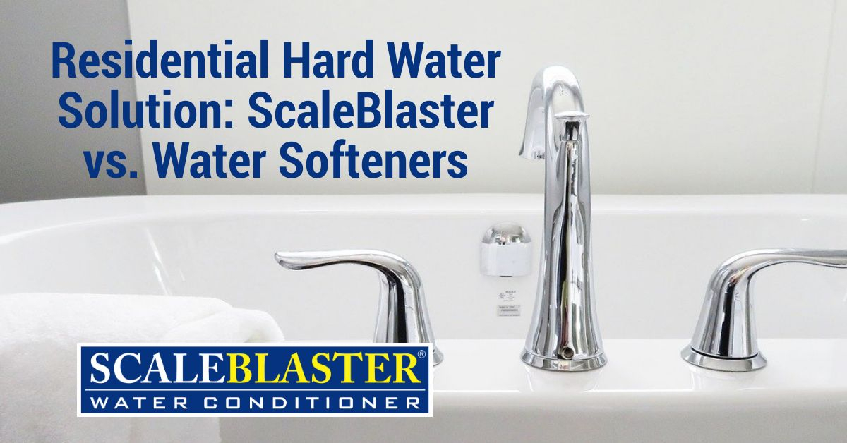 Residential Hard Water Solution ScaleBlaster vs. Water Softeners
