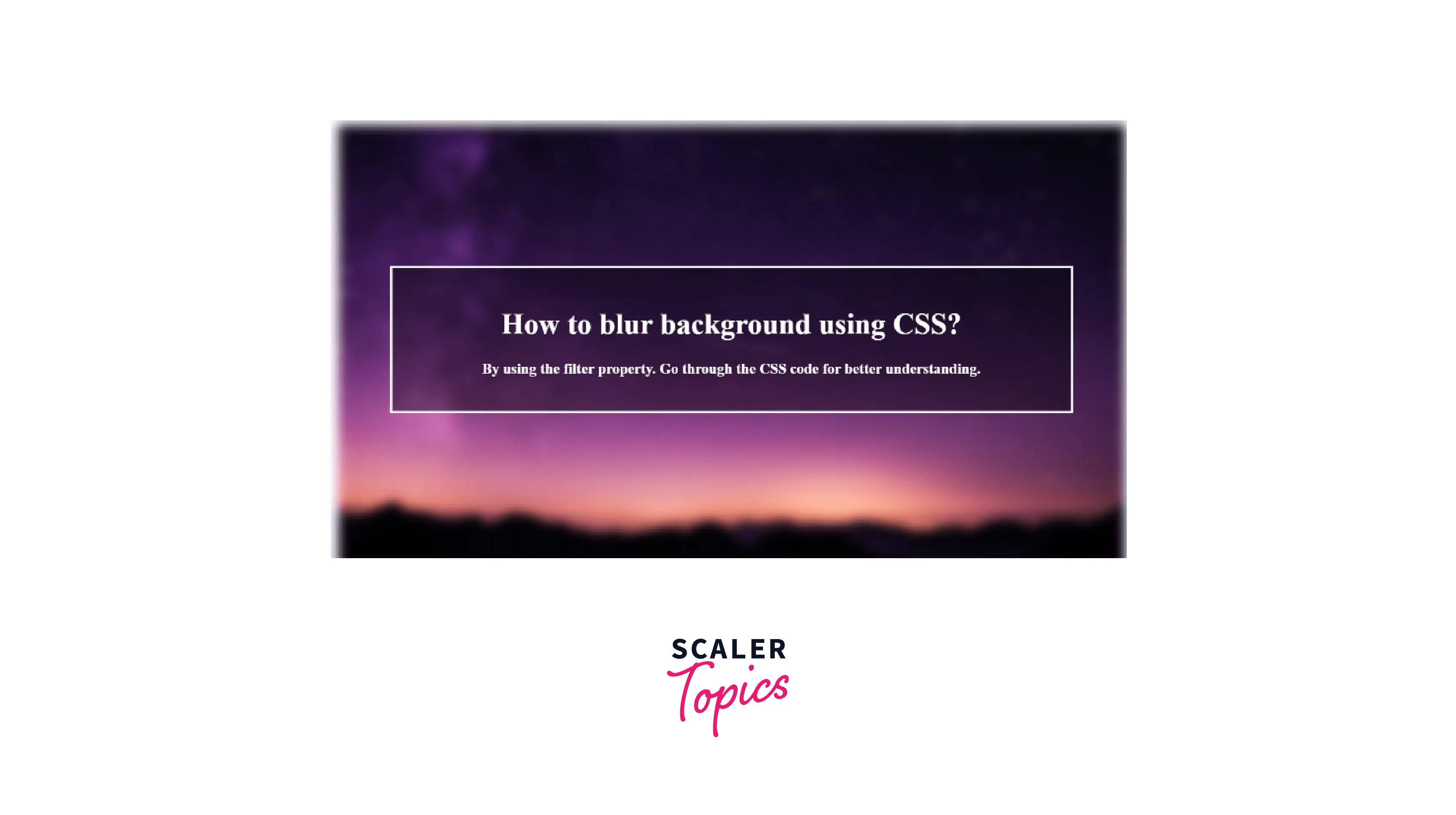 How to Make a Background Blur in CSS? Scaler Topics