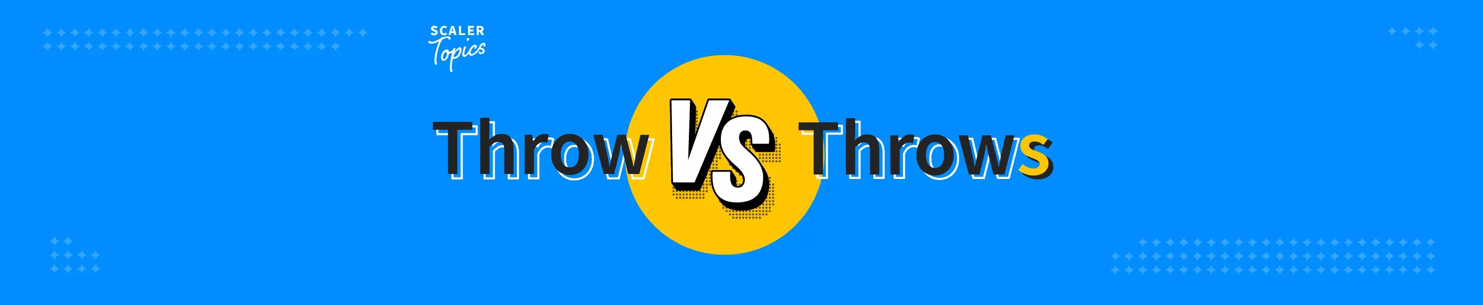 Difference Between Throw and Throws in Java Scaler Topics
