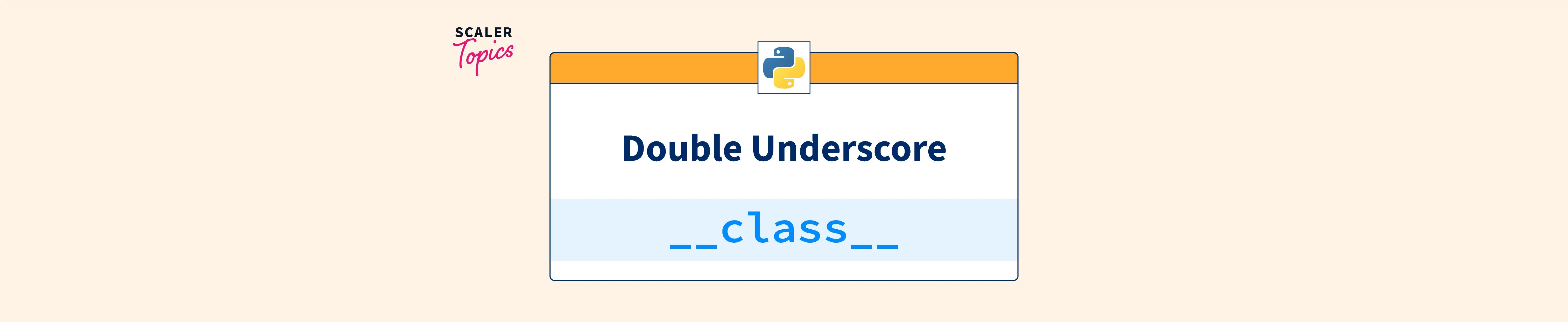What is the Meaning of Double Underscore in Python? Scaler Topics