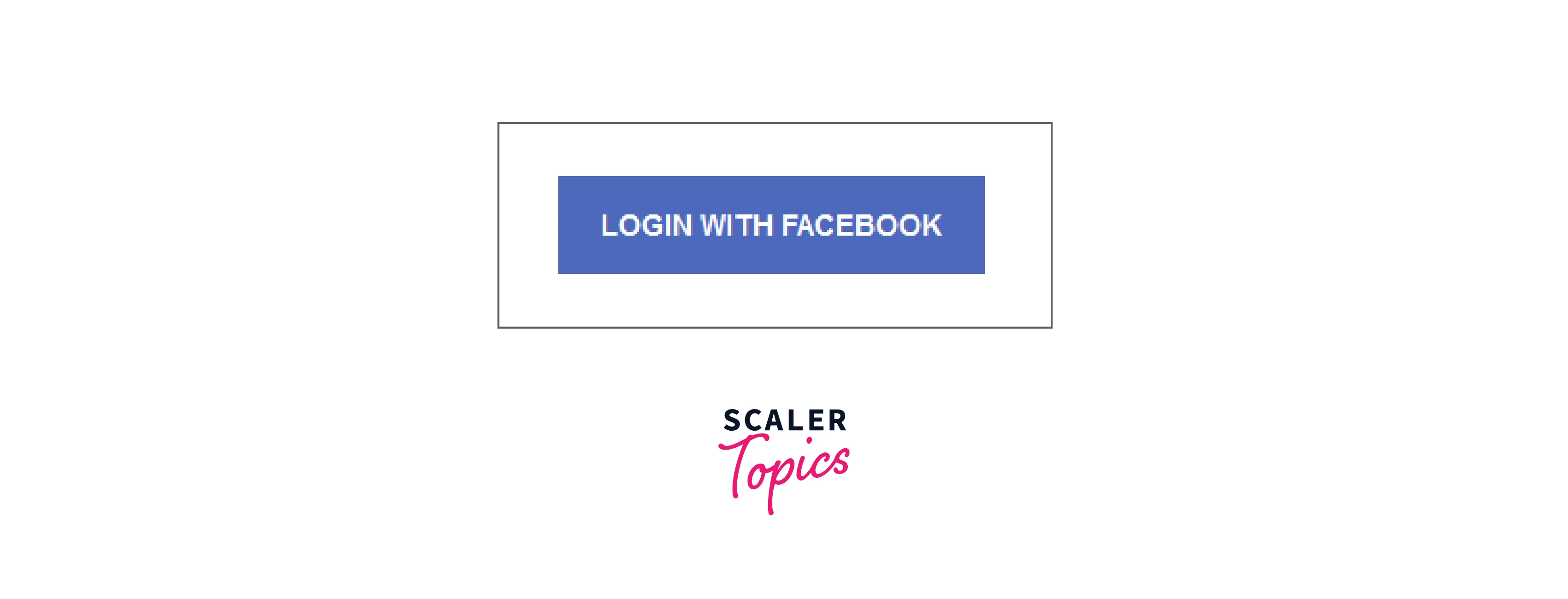 Facebook Login React Scaler Topics