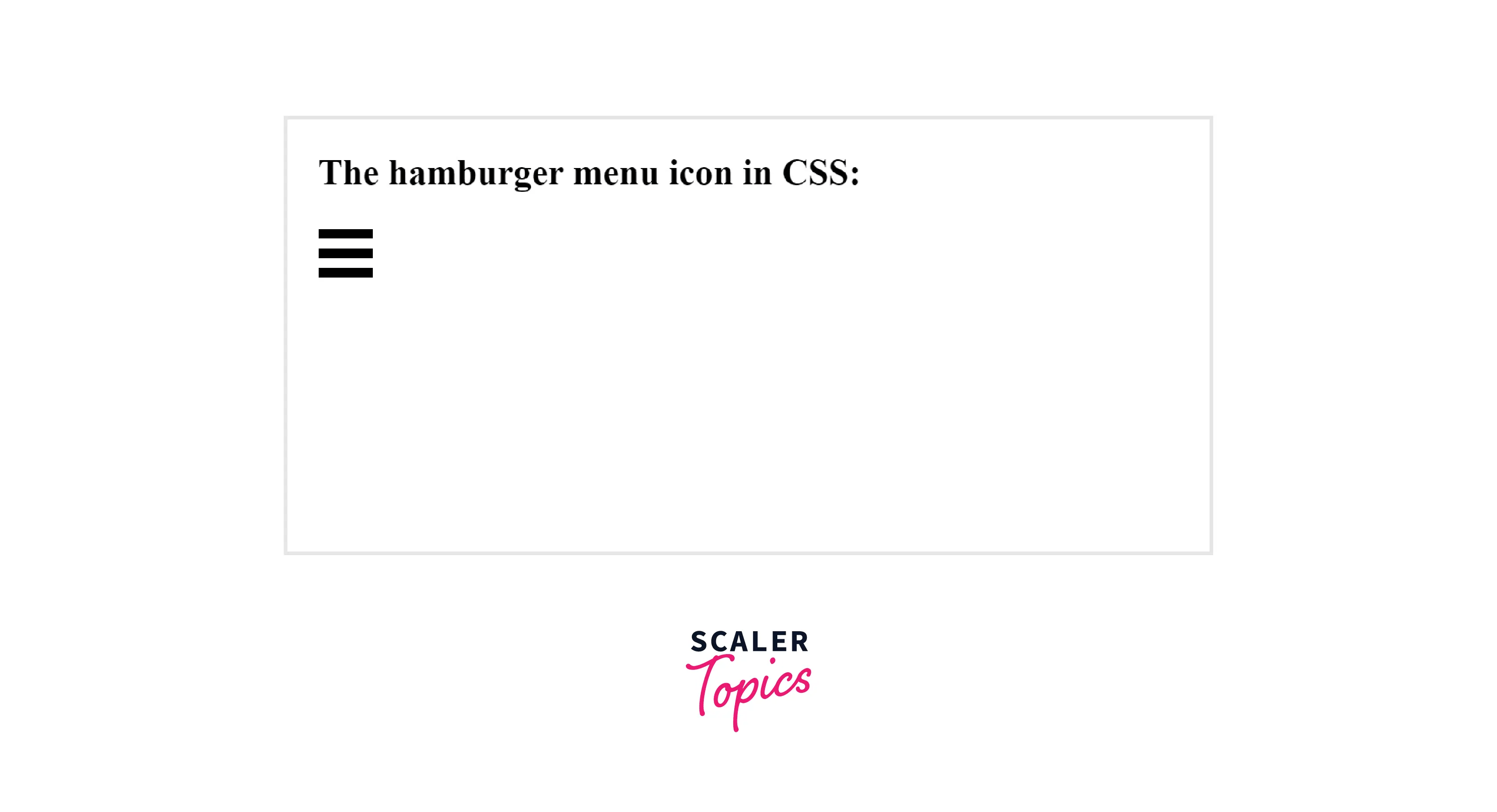 How to Create a Hamburger Menu in CSS? Scaler Topics