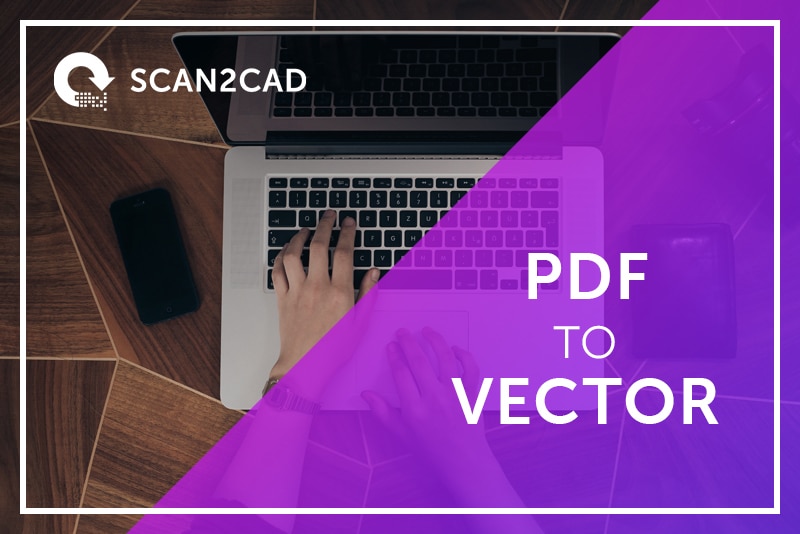 PDF To Vector Convert Your Files To Vector Scan2CAD