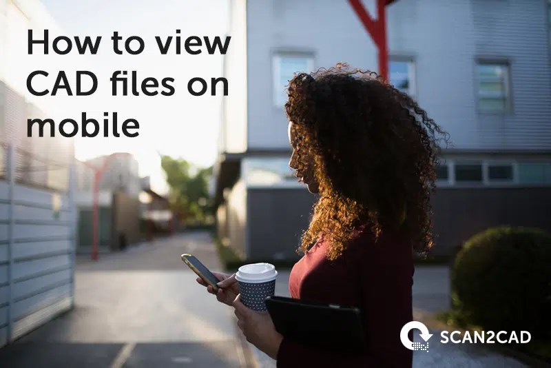 How to View CAD Files on Mobile CAD Scan2CAD