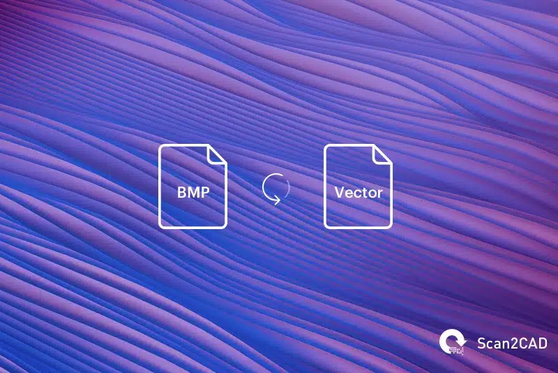 Convert BMP to Vector—For Pro Results Scan2CAD