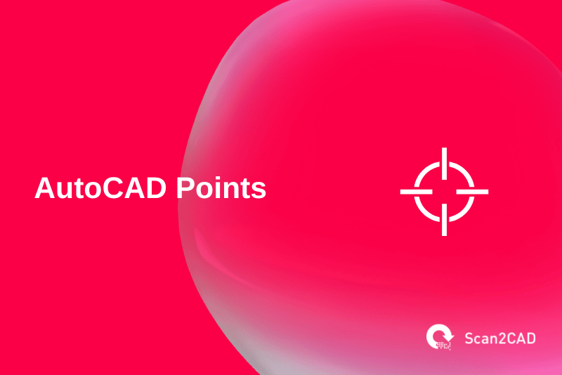 Everything You Need to Know About Points in AutoCAD
