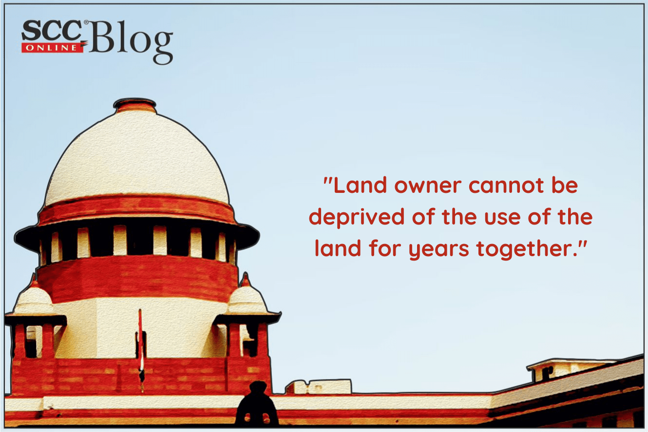 "Land owner cannot be deprived of the use of the land for years