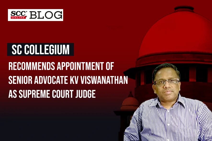 SC Collegium appointment of Senior Advocate KV Viswanathan