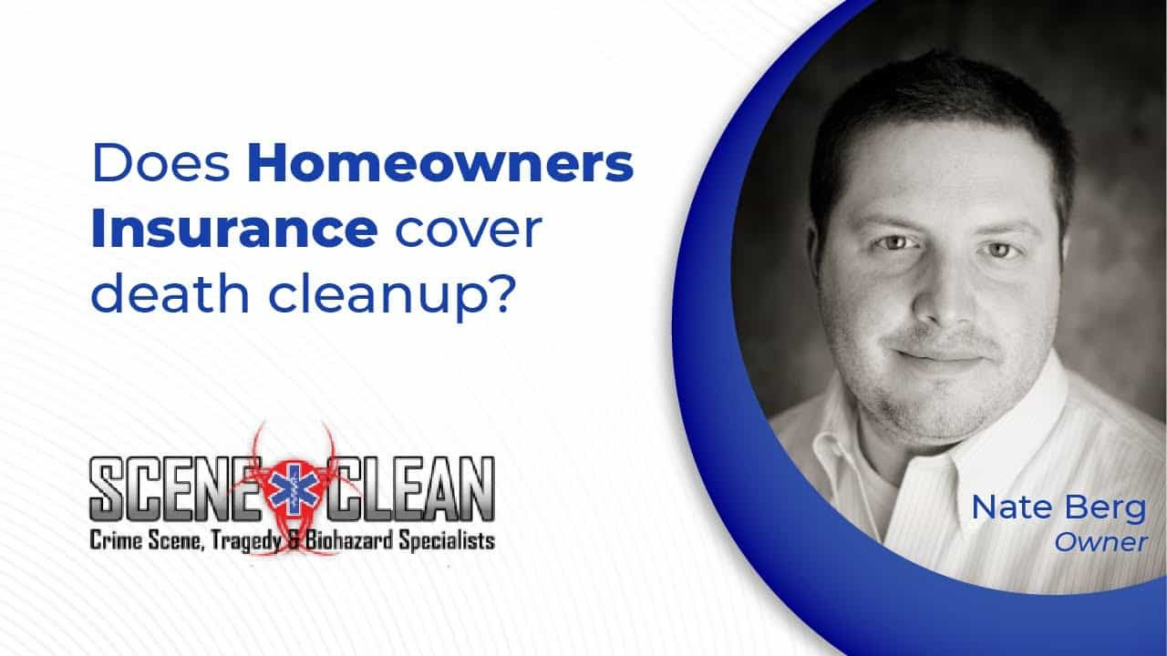 Does Homeowners’ Insurance Cover Death Cleanup? Scene Clean, Inc.